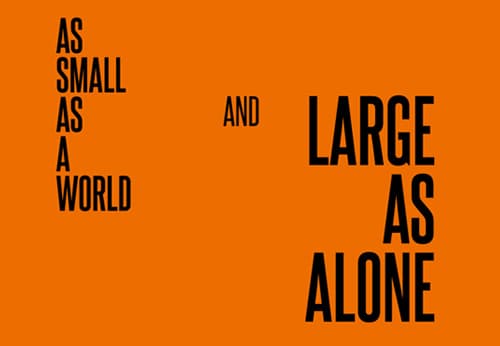 As Small as a World and Large as Alone